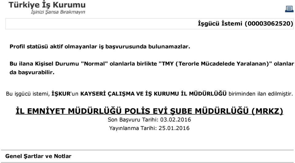 başvurabilir. Bu işgücü istemi, İŞKUR'un KAYSERİ ÇALIŞMA VE İŞ KURUMU İL MÜDÜRLÜĞÜ biriminden ilan edilmiştir.