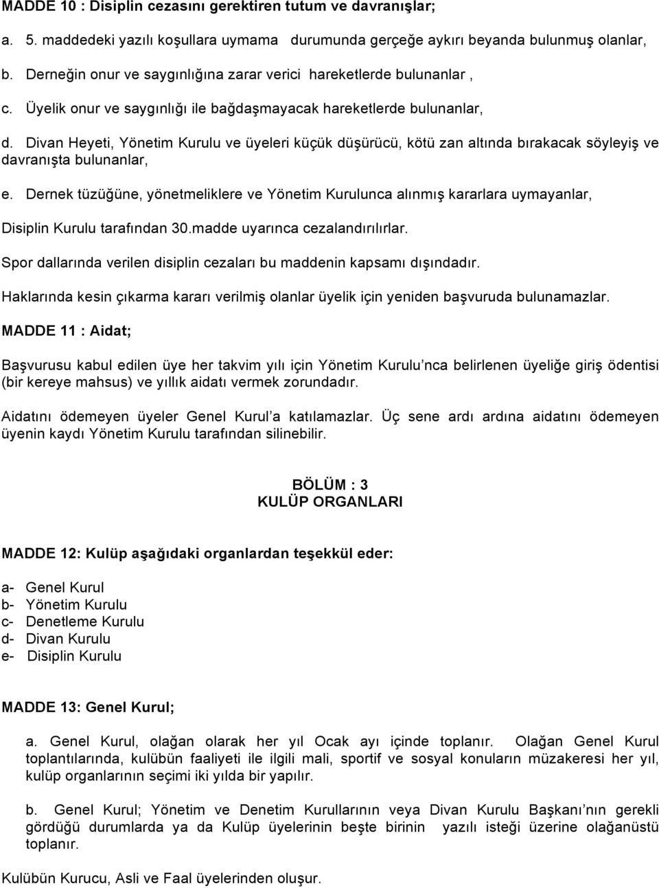 Divan Heyeti, Yönetim Kurulu ve üyeleri küçük düşürücü, kötü zan altında bırakacak söyleyiş ve davranışta bulunanlar, e.