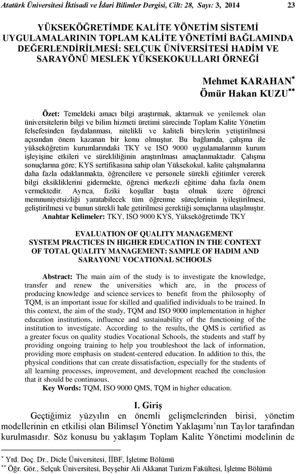 üretimi sürecinde Toplam Kalite Yönetim felsefesinden faydalanması, nitelikli ve kaliteli bireylerin yetiştirilmesi açısından önem kazanan bir konu olmuştur.