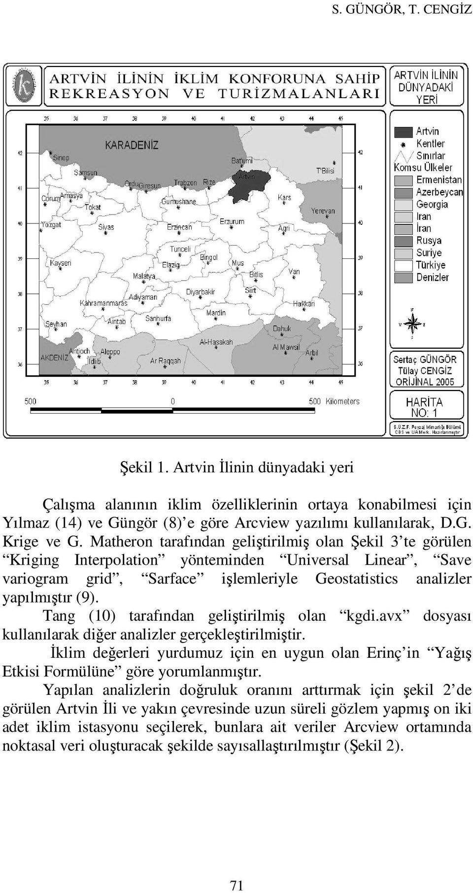 Tang (10) tarafından geliştirilmiş olan kgdi.avx dosyası kullanılarak diğer analizler gerçekleştirilmiştir.