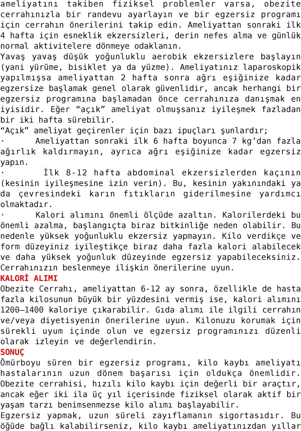 Yavaş yavaş düşük yoğunluklu aerobik ekzersizlere başlayın (yani yürüme, bisiklet ya da yüzme).