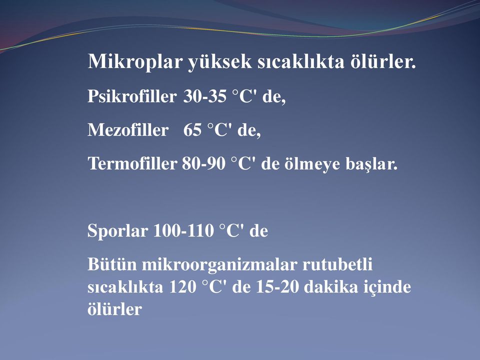 Termofiller 80-90 C' de ölmeye başlar.