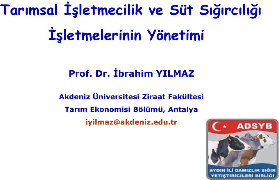 İbrahim YILMAZ Akdeniz Üniversitesi Ziraat