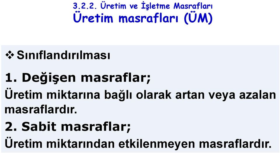 Değişen masraflar; Üretim miktarına bağlı olarak artan