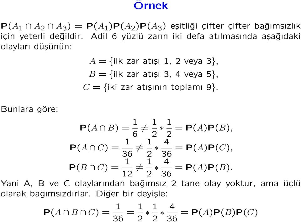 3, 4 veya 5}, C = {iki zar atışının toplamı 9}.