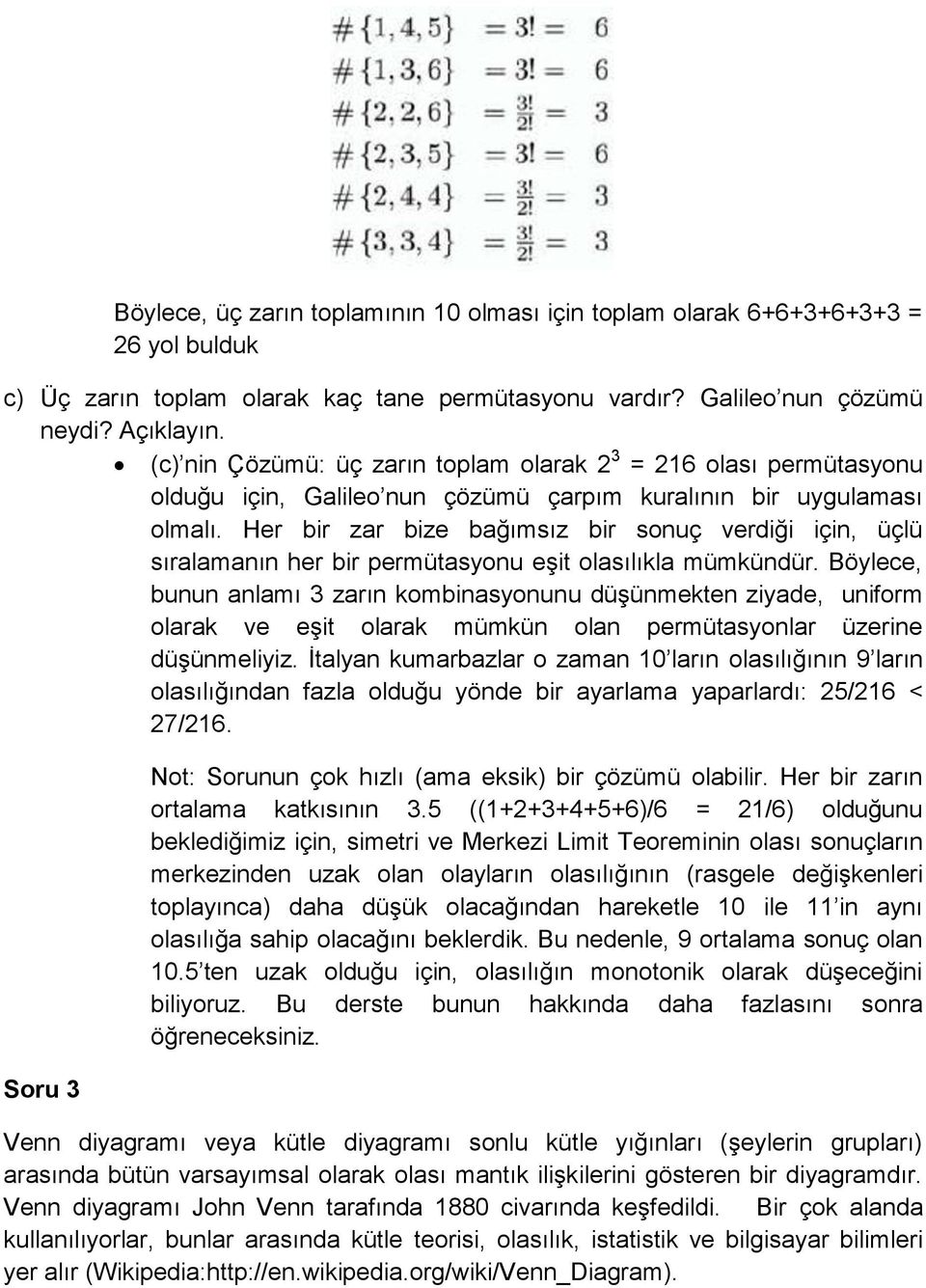 Her bir zar bize bağımsız bir sonuç verdiği için, üçlü sıralamanın her bir permütasyonu eşit olasılıkla mümkündür.