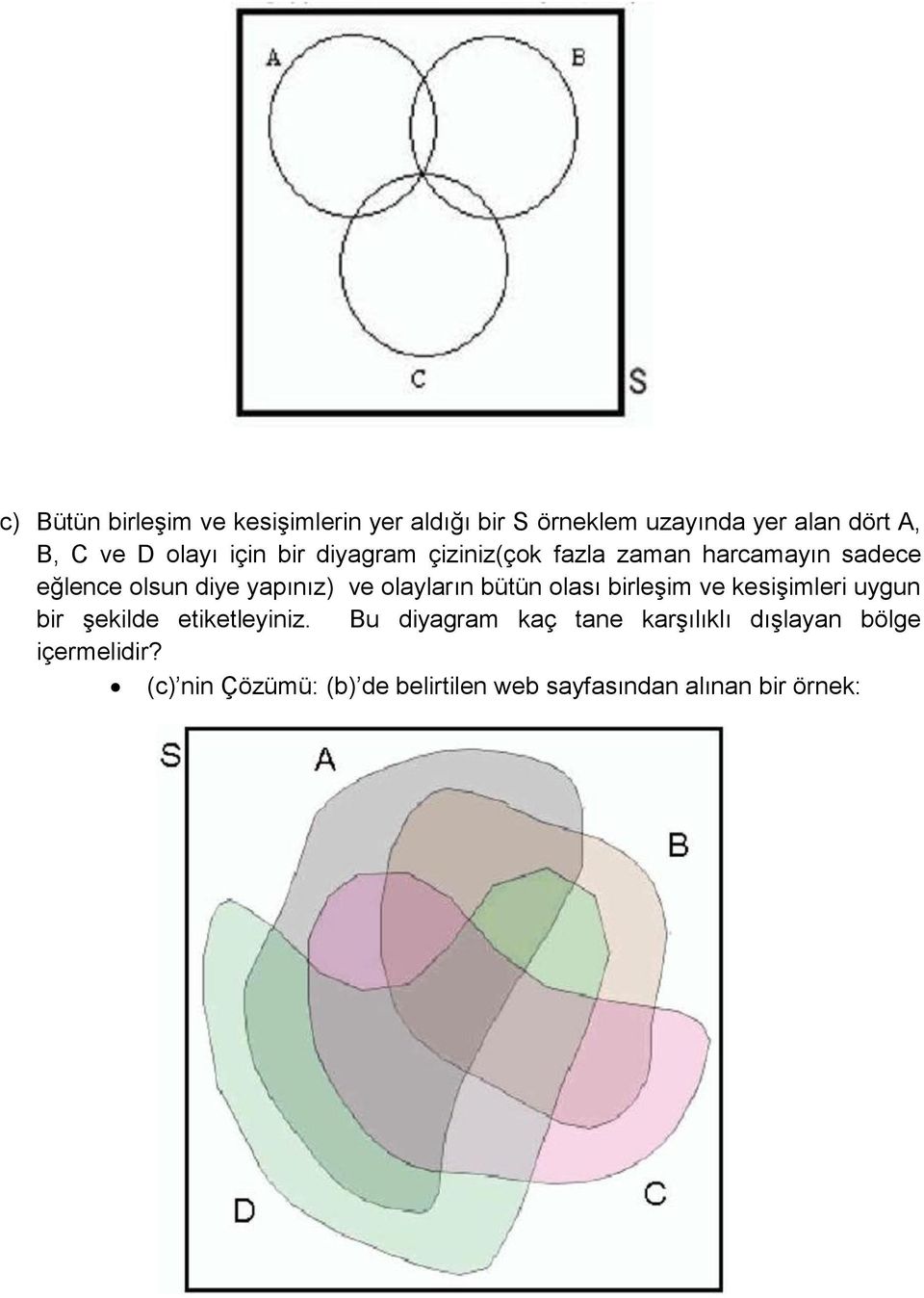 olayların bütün olası birleşim ve kesişimleri uygun bir şekilde etiketleyiniz.