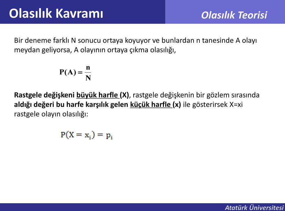 değişkeni büyük harfle (X), rastgele değişkenin bir gözlem sırasında aldığı değeri