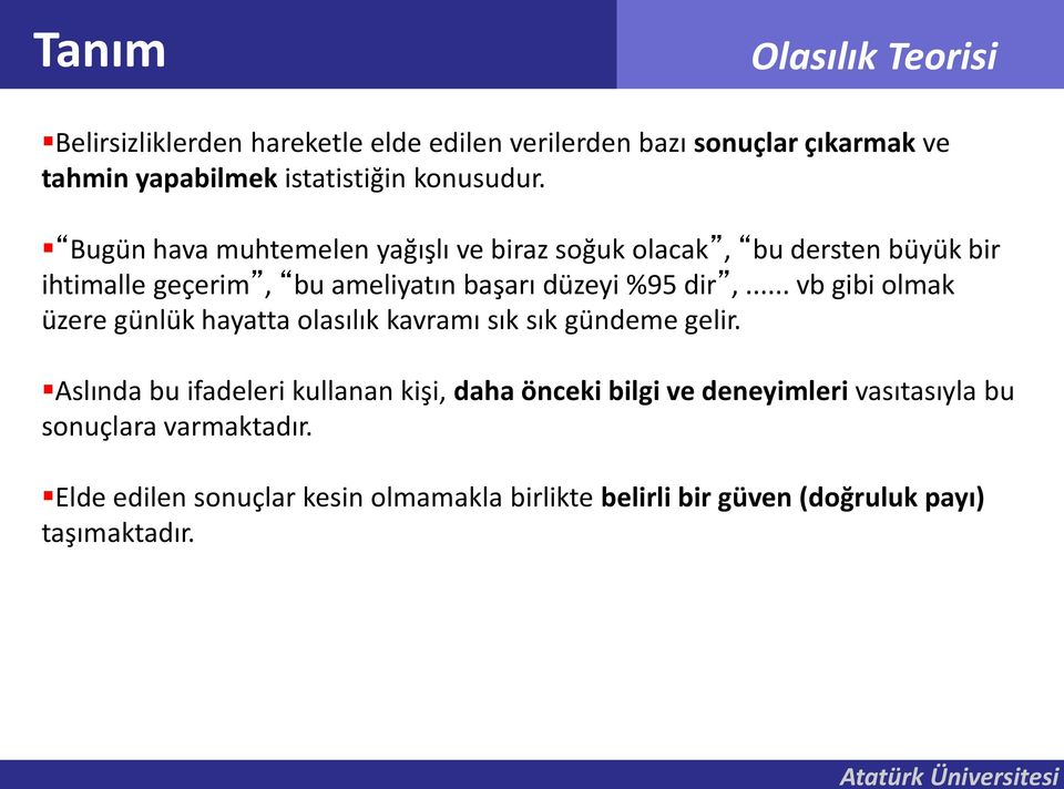 .. vb gibi olmak üzere günlük hayatta olasılık kavramı sık sık gündeme gelir.