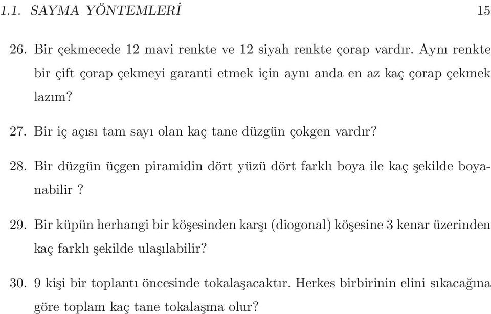 Bir iç açısı tam sayı olan kaç tanedüzgün çokgen vardır? 28.