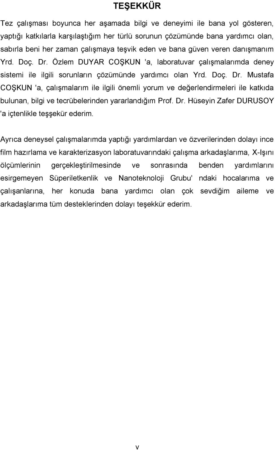 Dr. Hüseyin Zafer DURUSOY 'a içtenlikle teşşekür ederim.