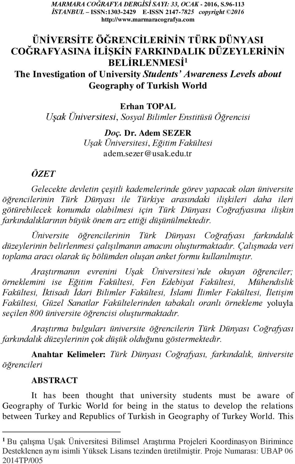 Erhan TOPAL Uşak Üniversitesi, Sosyal Bilimler Enstitüsü Öğrencisi Doç. Dr. Adem SEZER Uşak Üniversitesi, Eğitim Fakültesi adem.sezer@usak.edu.