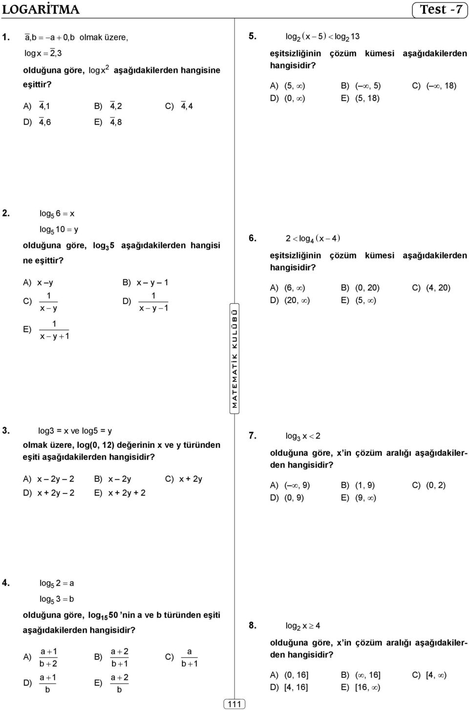 log eşitsizliğinin çözüm kümesi şğıdkilerden y y y y y (6, ) (0, 0) (, 0) (0, ) (, ).