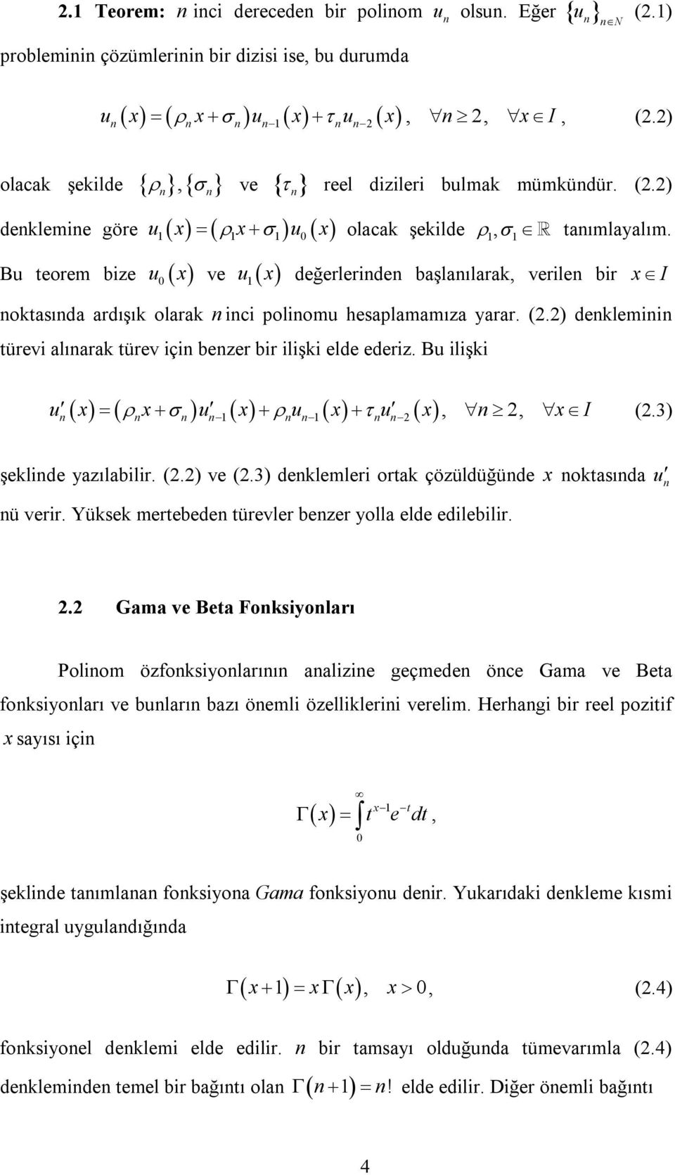 u0 x ve u x değerleride başlaılarak, verile bir x I oktasıda ardışık olarak ici poliomu hesaplamamıza yarar. (.) deklemii türevi alıarak türev içi bezer bir ilişki elde ederiz.