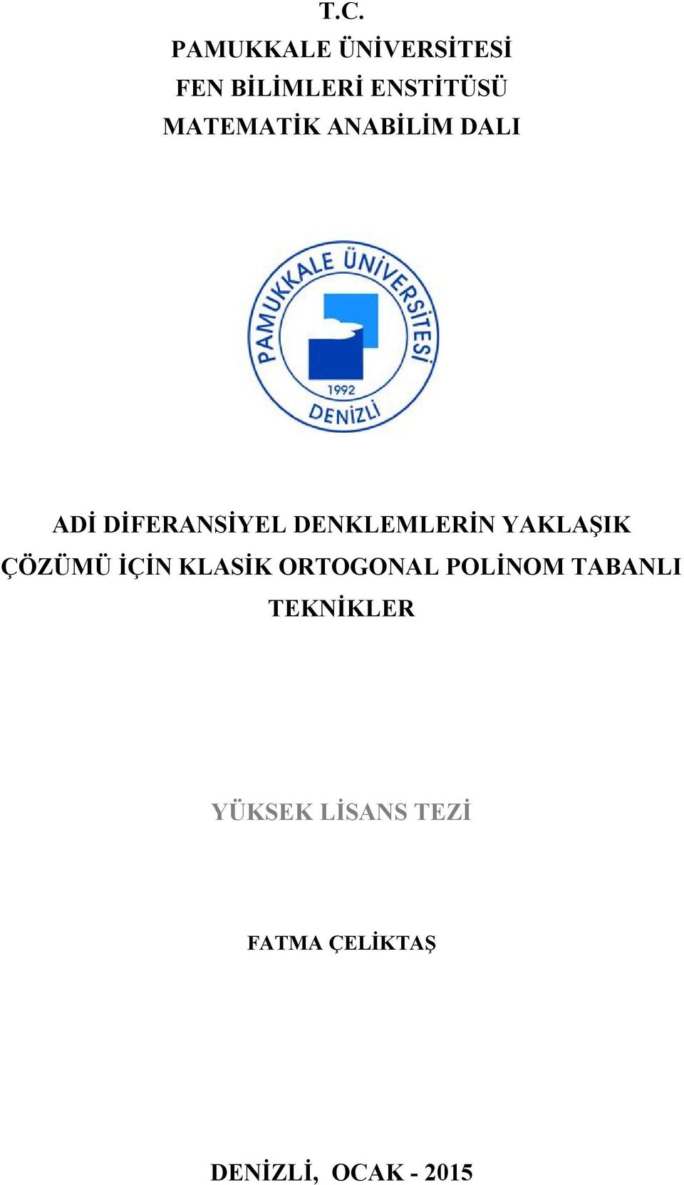 YAKLAŞIK ÇÖZÜMÜ İÇİN KLASİK ORTOGONAL POLİNOM TABANLI