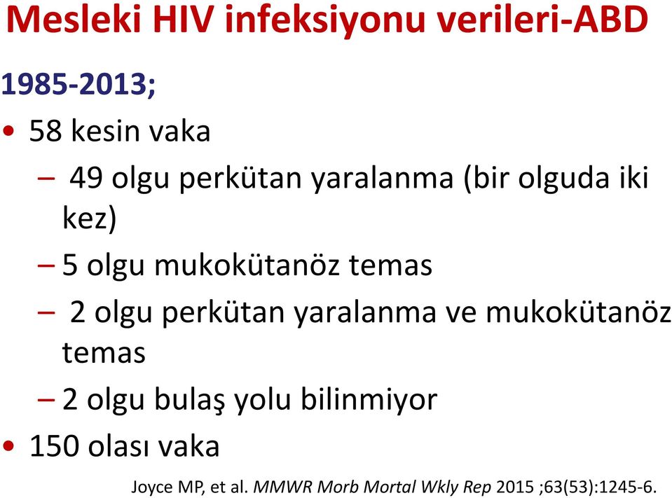 perkütan yaralanma ve mukokütanöz temas 2 olgu bulaş yolu bilinmiyor 150