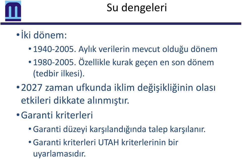 2027 zaman ufkunda iklim değişikliğinin olası etkileri dikkate alınmıştır.