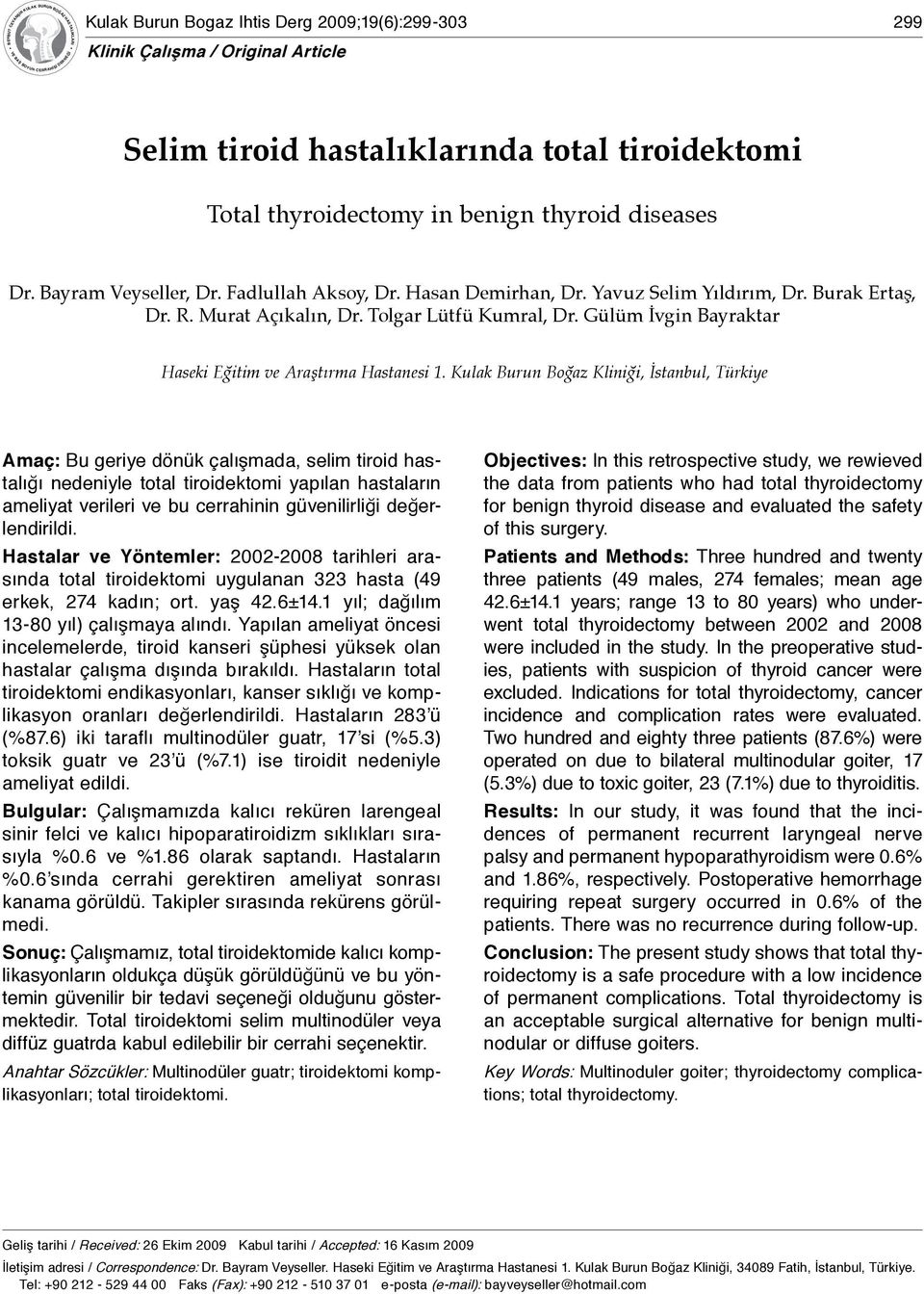 thyroid diseases Dr. Bayram Veyseller, Dr. Fadlullah Aksoy, Dr. Hasan Demirhan, Dr. Yavuz Selim Yıldırım, Dr. Burak Ertaş, Dr. R. Murat Açıkalın, Dr. Tolgar Lütfü Kumral, Dr.