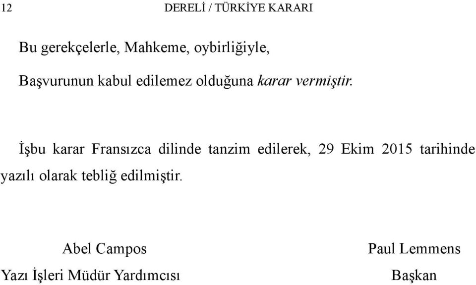 İşbu karar Fransızca dilinde tanzim edilerek, 29 Ekim 2015 tarihinde