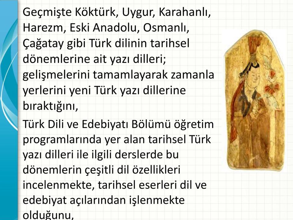 bıraktığını, Türk Dili ve Edebiyatı Bölümü öğretim programlarında yer alan tarihsel Türk yazı dilleri ile