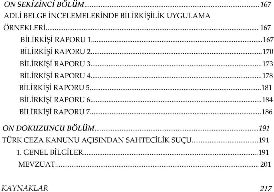 ..178 BİLİRKİŞİ RAPORU 5...181 BİLİRKİŞİ RAPORU 6...184 BİLİRKİŞİ RAPORU 7...186 ON DOKUZUNCU BÖLÜM.