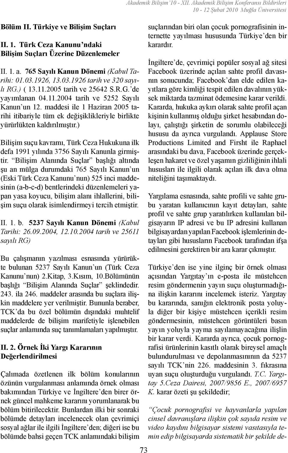 maddesi ile 1 Haziran 2005 tarihi itibariyle tüm ek değişiklikleriyle birlikte yürürlükten kaldırılmıştır.