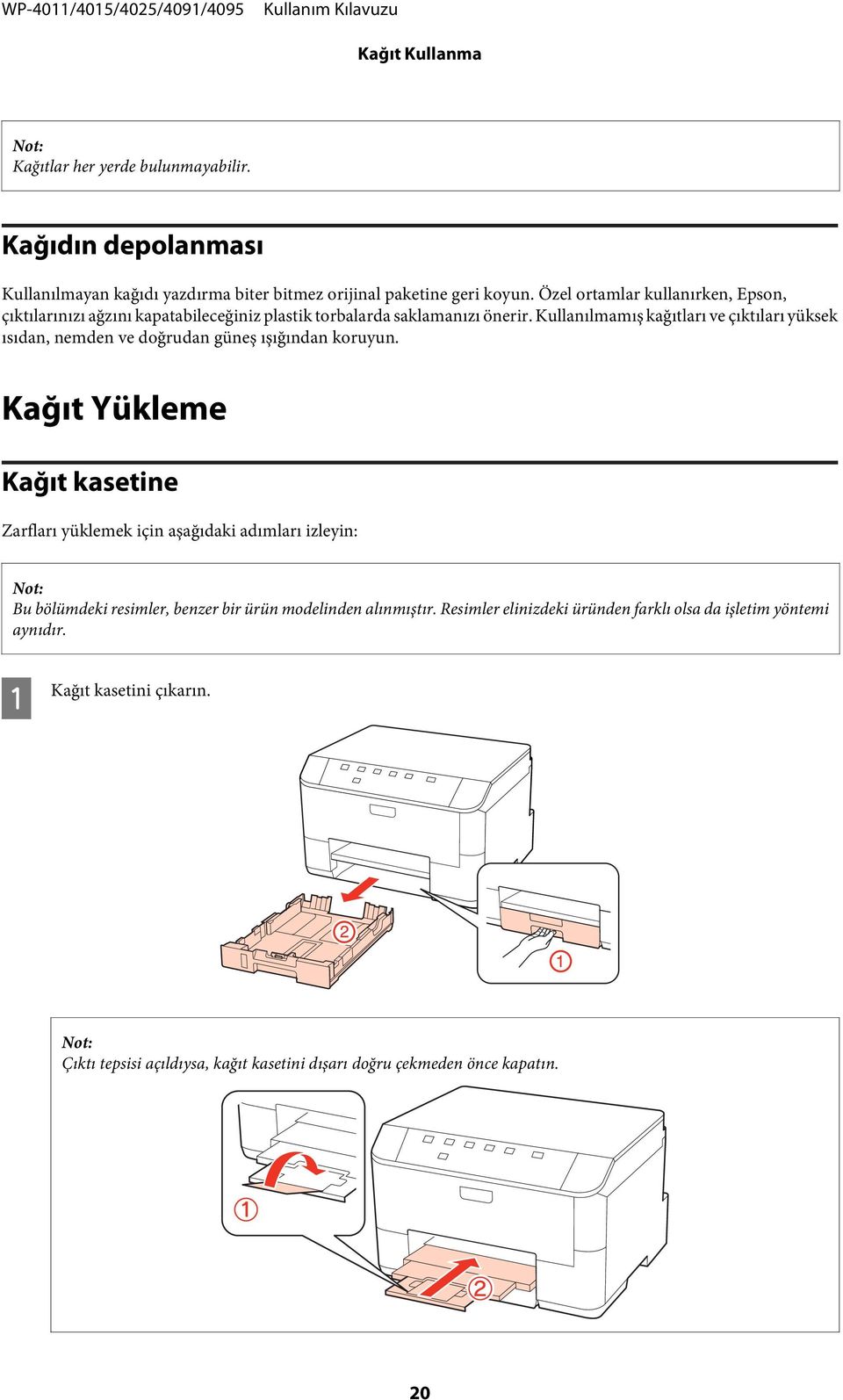 Kullanılmamış kağıtları ve çıktıları yüksek ısıdan, nemden ve doğrudan güneş ışığından koruyun.