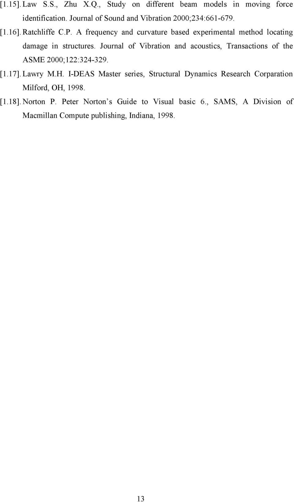 Journal of Vibration and acoustics, Transactions of the ASME 2000;122:324-329. [1.17]. Lawry M.H.