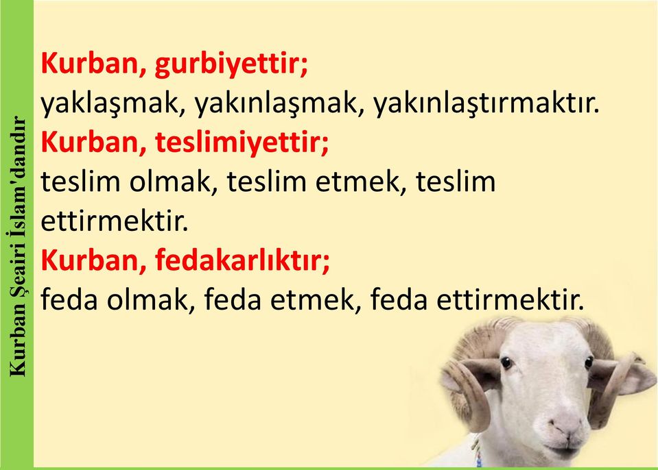 Kurban, teslimiyettir; teslim olmak, teslim etmek,