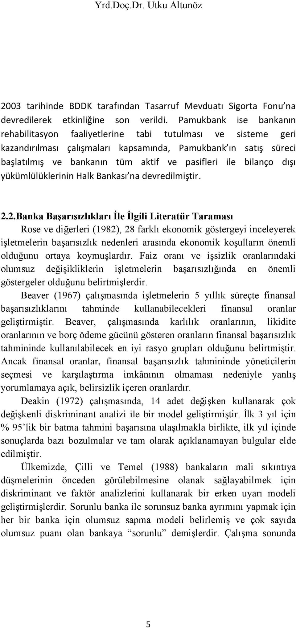 bilanço dışı yükümlülüklerinin Halk Bankası na devredilmiştir. 2.