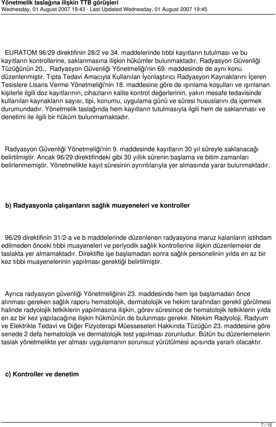 Tıpta Tedavi Amacıyla Kullanılan İyonlaştırıcı Radyasyon Kaynaklarını İçeren Tesislere Lisans Verme Yönetmeliği'nin 18.