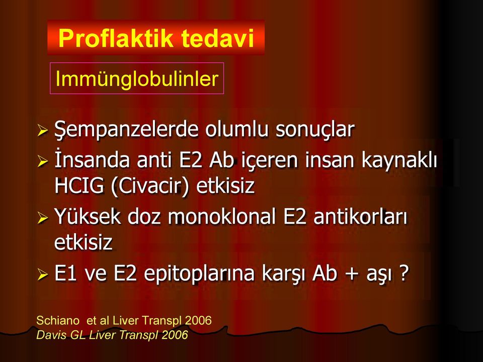 Yüksek doz monoklonal E2 antikorları etkisiz E1 ve E2 epitoplarına