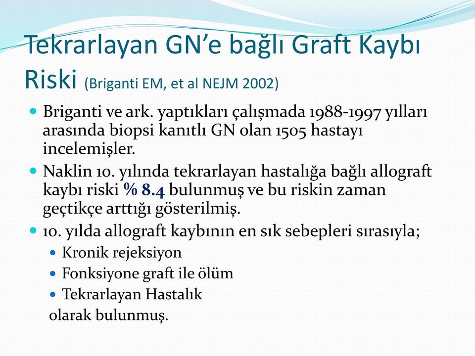 yılında tekrarlayan hastalığa bağlı allograft kaybı riski % 8.