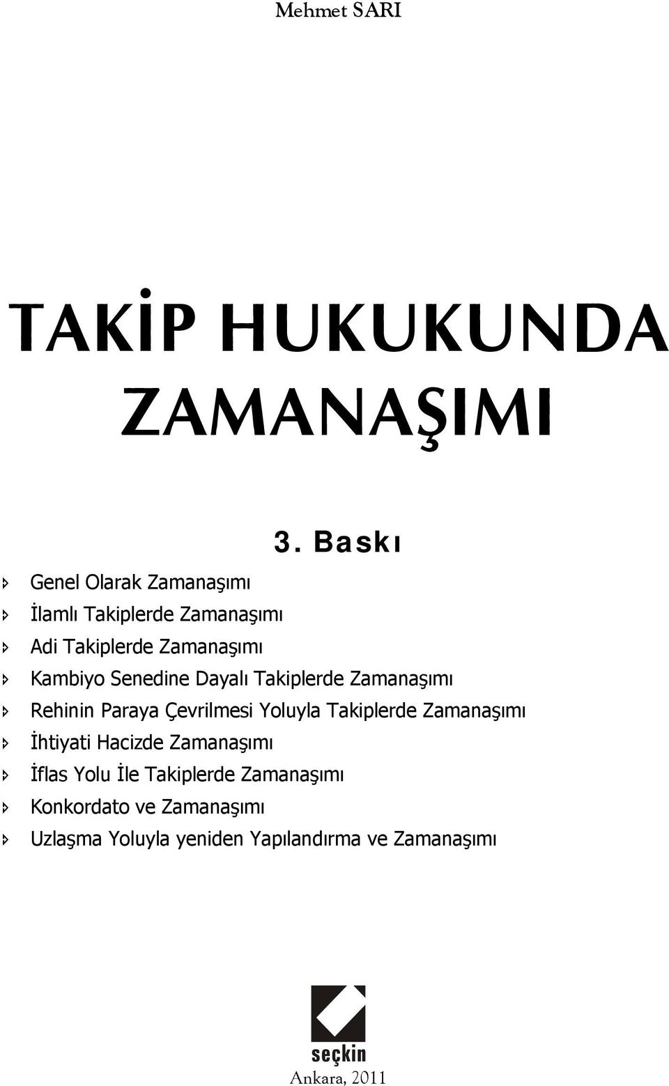 Senedine Dayalı Takiplerde Zamanaşımı Rehinin Paraya Çevrilmesi Yoluyla Takiplerde Zamanaşımı