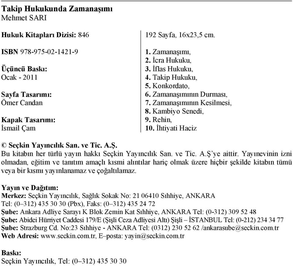 Bu kitabın her türlü yayın hakkı Seçkin Yayıncılık San. ve Tic. A.Ş ye aittir.