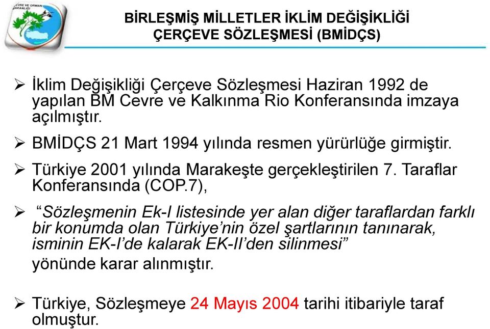 Türkiye 2001 yılında Marakeşte gerçekleştirilen 7. Taraflar Konferansında (COP.