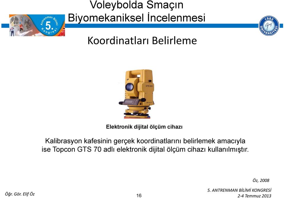 koordinatlarını belirlemek amacıyla ise Topcon GTS