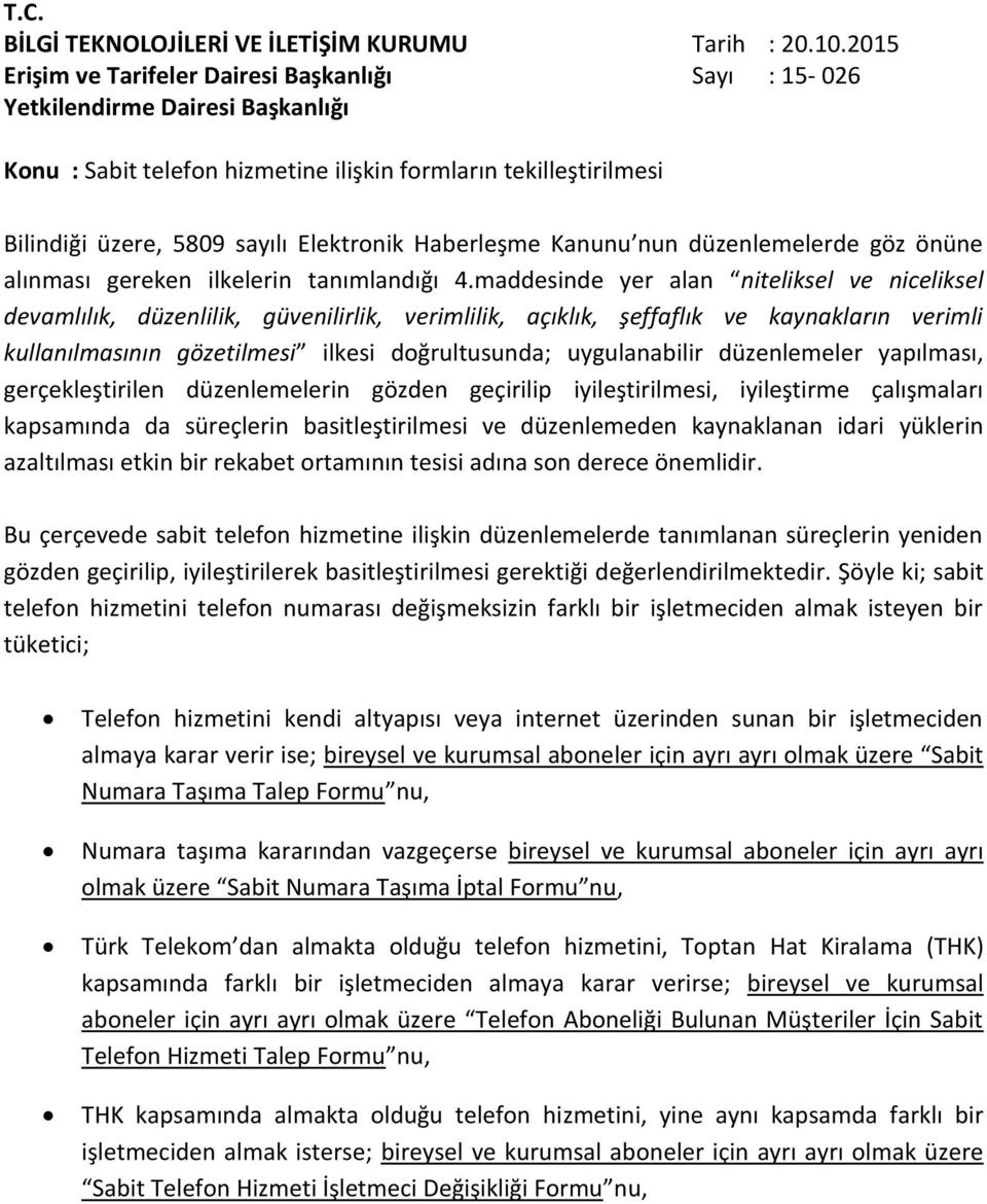 Haberleşme Kanunu nun düzenlemelerde göz önüne alınması gereken ilkelerin tanımlandığı 4.