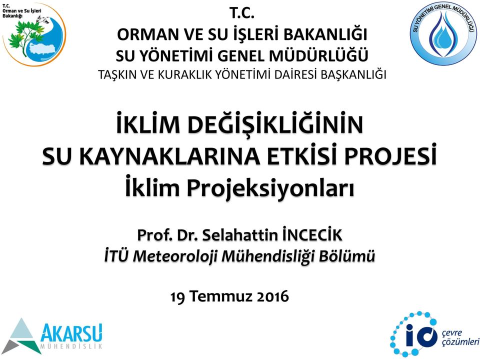 DEĞİŞİKLİĞİNİN SU KAYNAKLARINA İklim Projeksiyonları Prof. Dr.