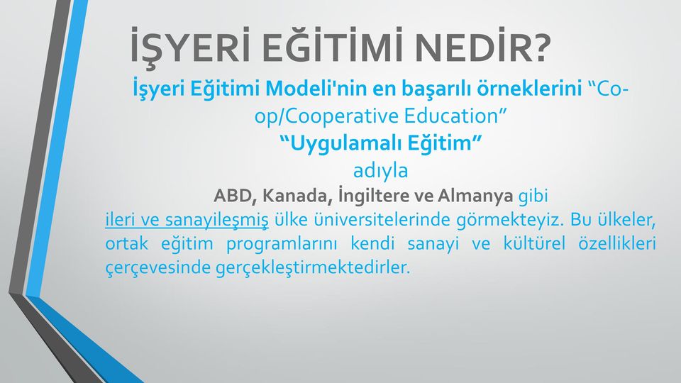 Uygulamalı Eğitim adıyla ABD, Kanada, İngiltere ve Almanya gibi ileri ve