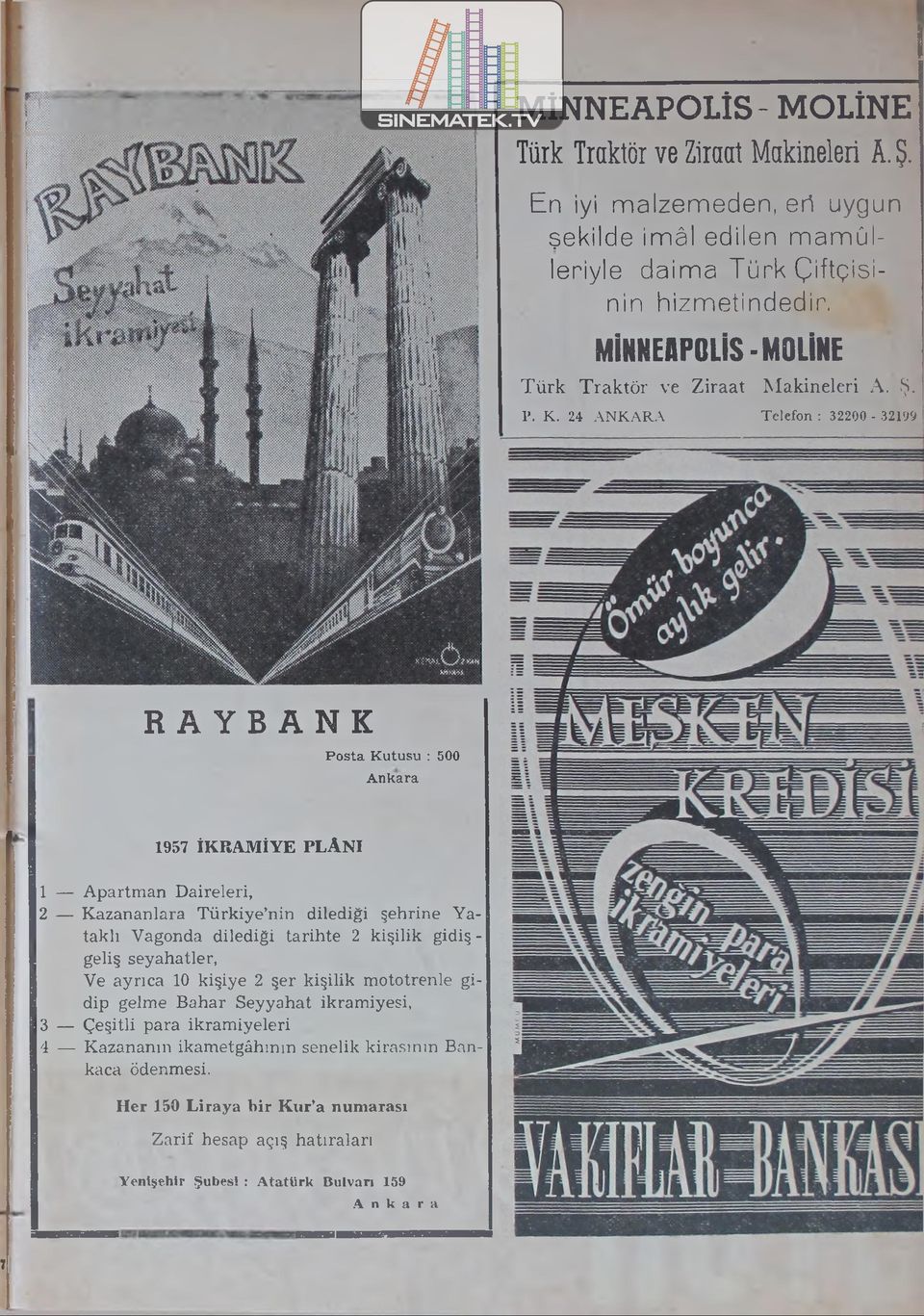 24 ANKARA Telefon : 32200-32199 RAYBANK Posta Kutusu : 500 Ankara 1957 İKRAMİYE PLÂNI 1 Apartman Daireleri, 2 Kazananlara Türkiye nin dilediği şehrine Yataklı Vagonda dilediği tarihte