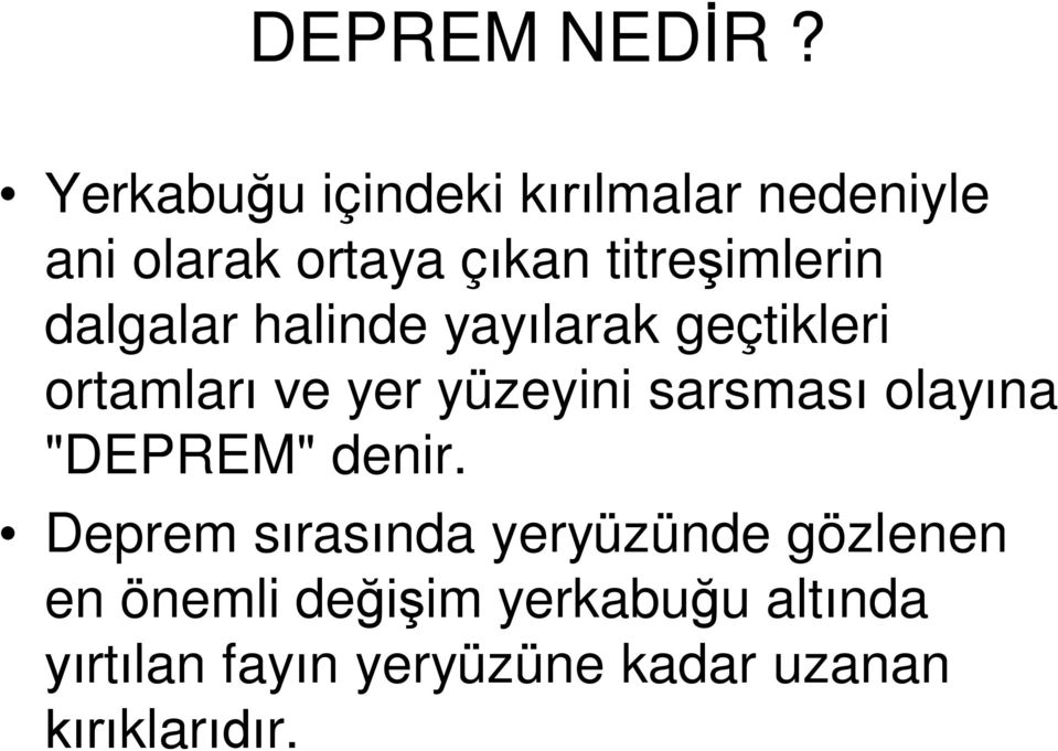 dalgalar halinde yayılarak geçtikleri ortamları ve yer yüzeyini sarsması