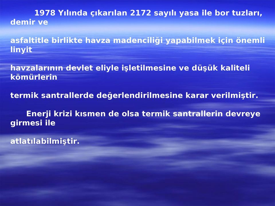 işletilmesine ve düşük kaliteli kömürlerin termik santrallerde değerlendirilmesine