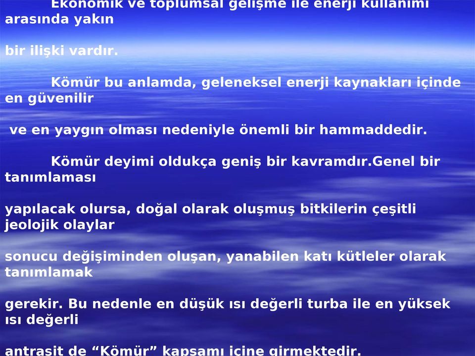 Kömür deyimi oldukça geniş bir kavramdır.