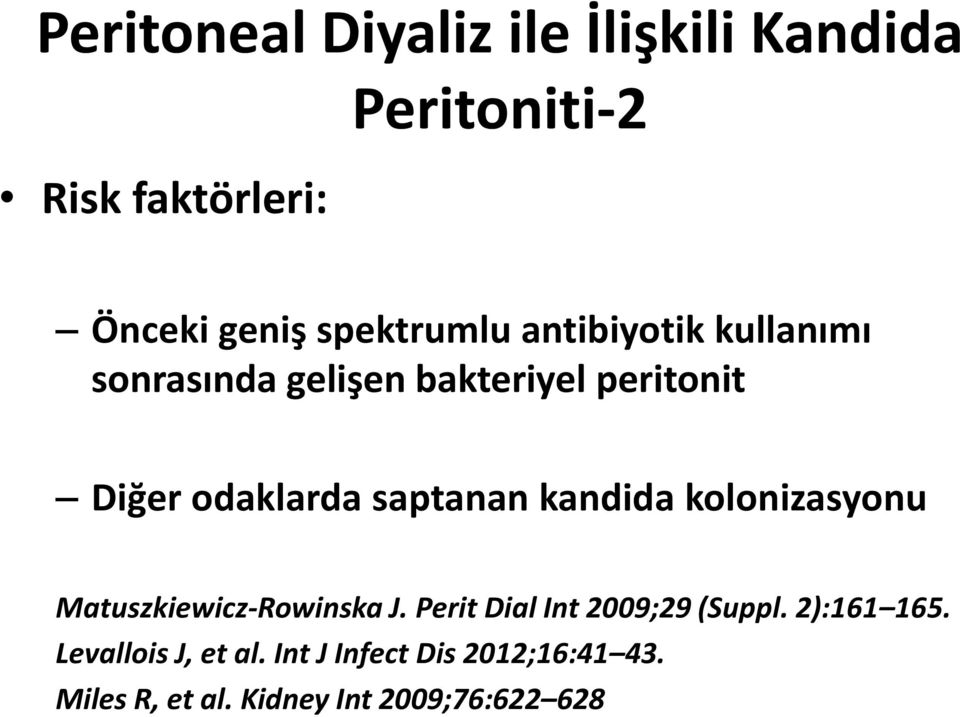 saptanan kandida kolonizasyonu Matuszkiewicz-Rowinska J. Perit Dial Int 2009;29 (Suppl.