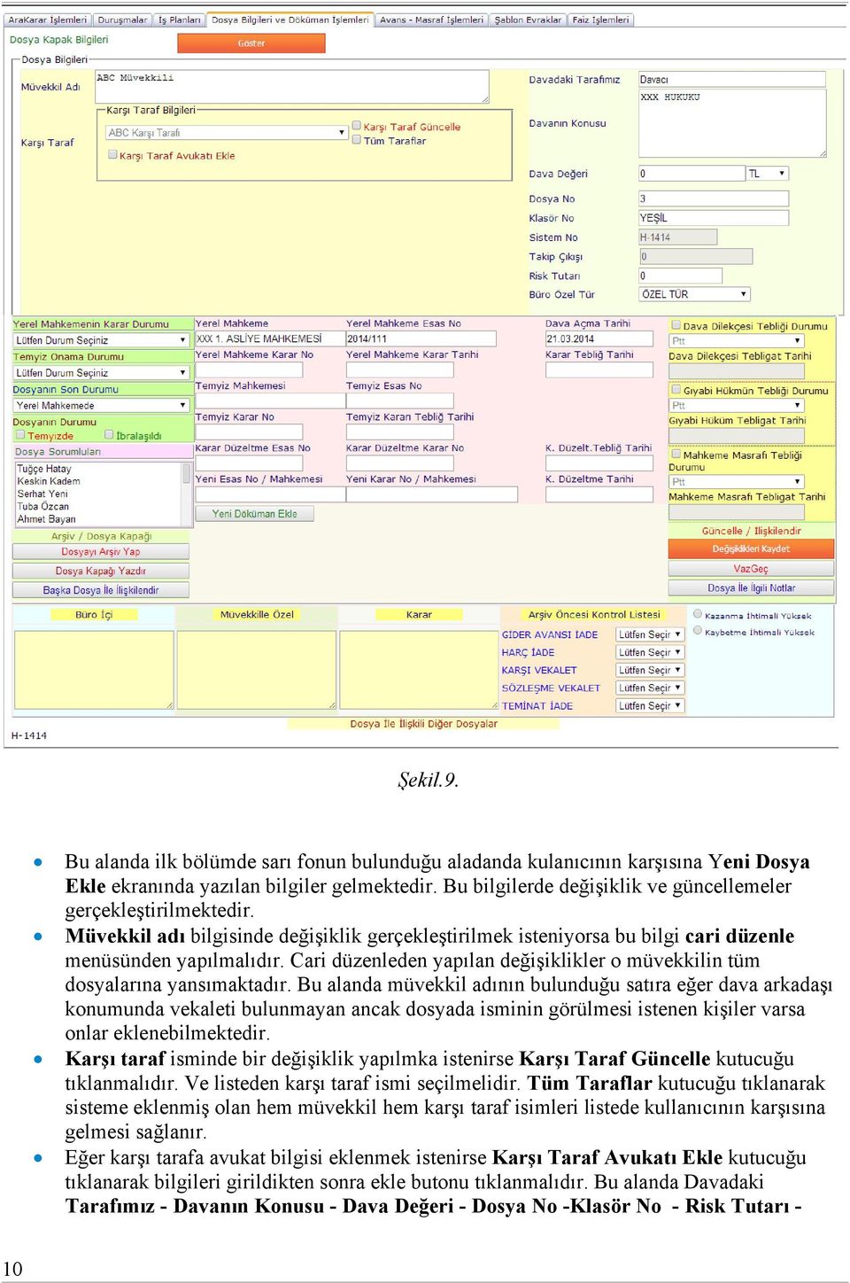 Cari düzenleden yapılan değişiklikler o müvekkilin tüm dosyalarına yansımaktadır.