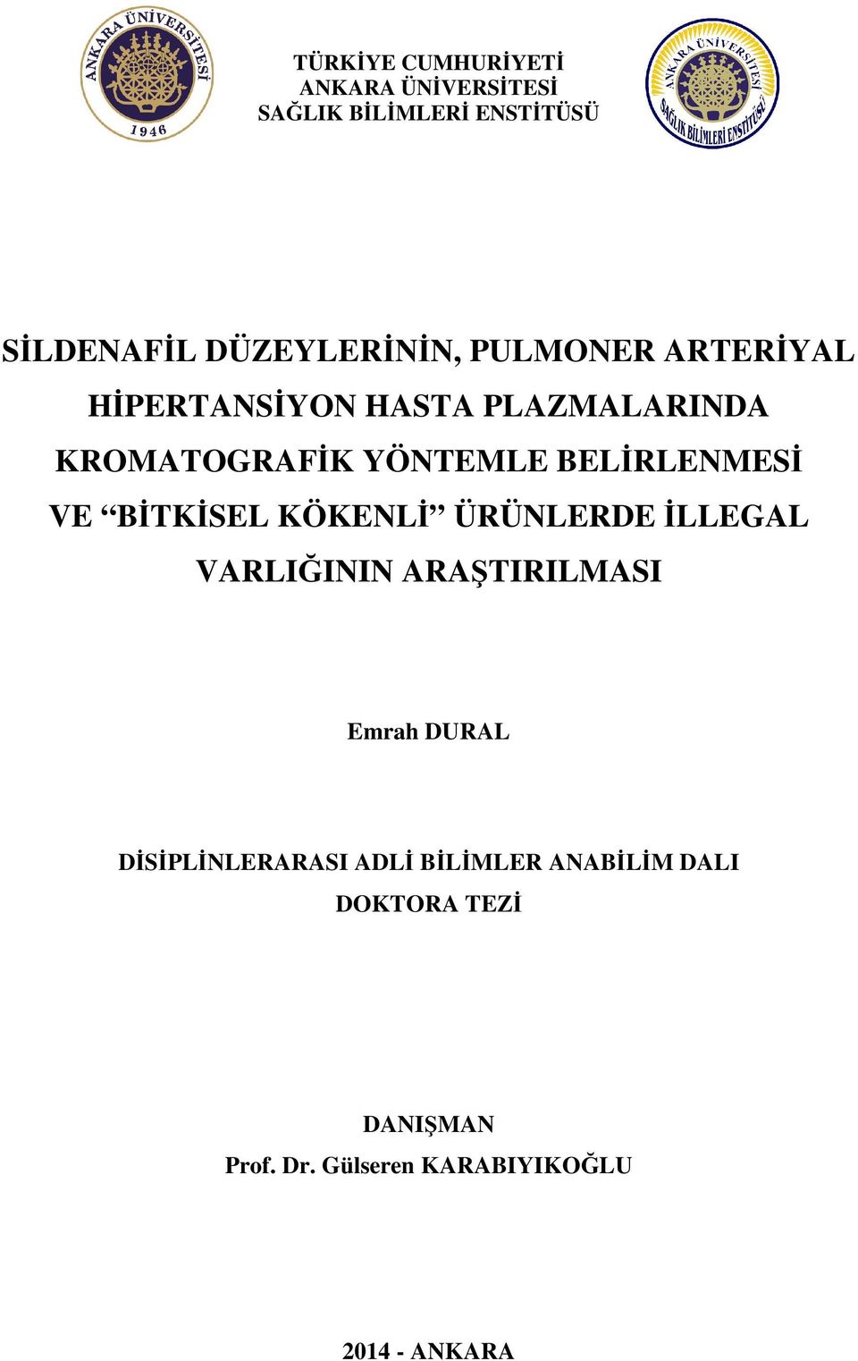 B TK SEL KÖKENL ÜRÜNLERDE LLEGAL VARLI ININ ARA TIRILMASI Emrah DURAL D S PL NLERARASI ADL