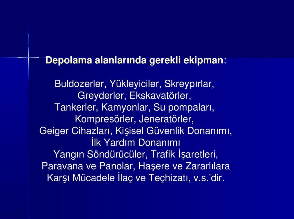 Cihazları, Kişisel Güvenlik Donanımı, İlk Yardım Donanımı Yangın Söndürücüler, Trafik