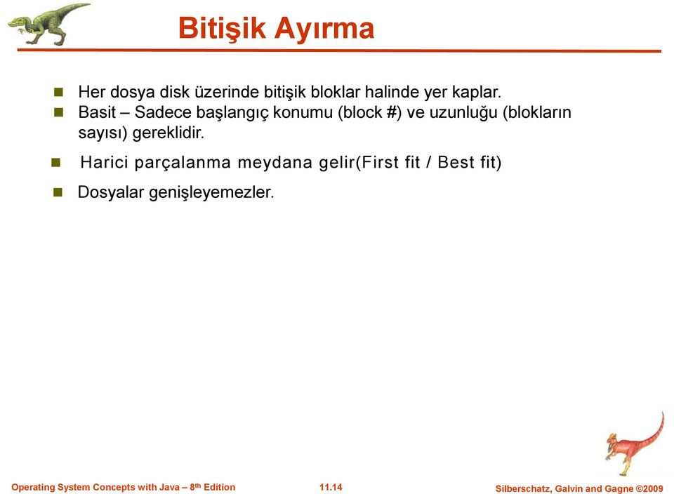 Harici parçalanma meydana gelir(first fit / Best fit) Dosyalar genişleyemezler.