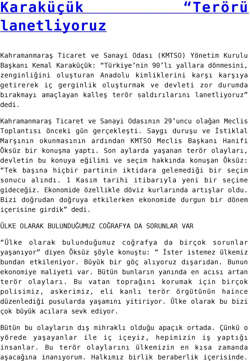 Kahramanmaraş Ticaret ve Sanayi Odasının 29 uncu olağan Meclis Toplantısı önceki gün gerçekleşti.